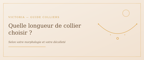 Quelle longueur de collier choisir selon sa morphologie et son décolleté