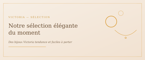 Bijoux Victoria : notre sélection élégante du moment