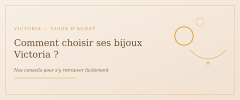 Comment choisir ses bijoux Victoria ?